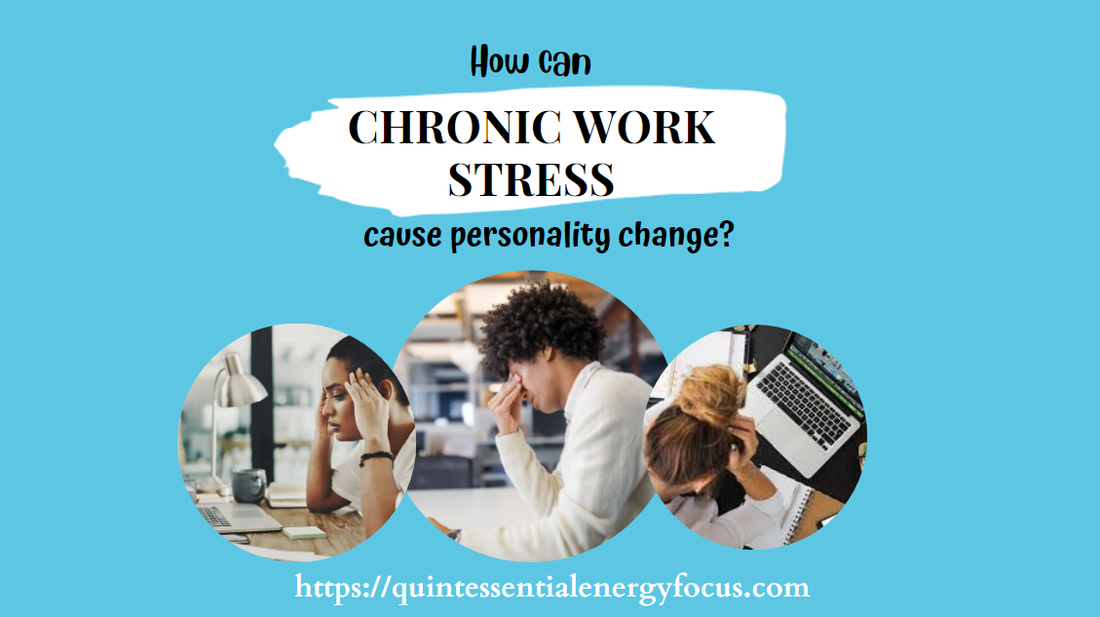 Chronic work stress can cause personality change