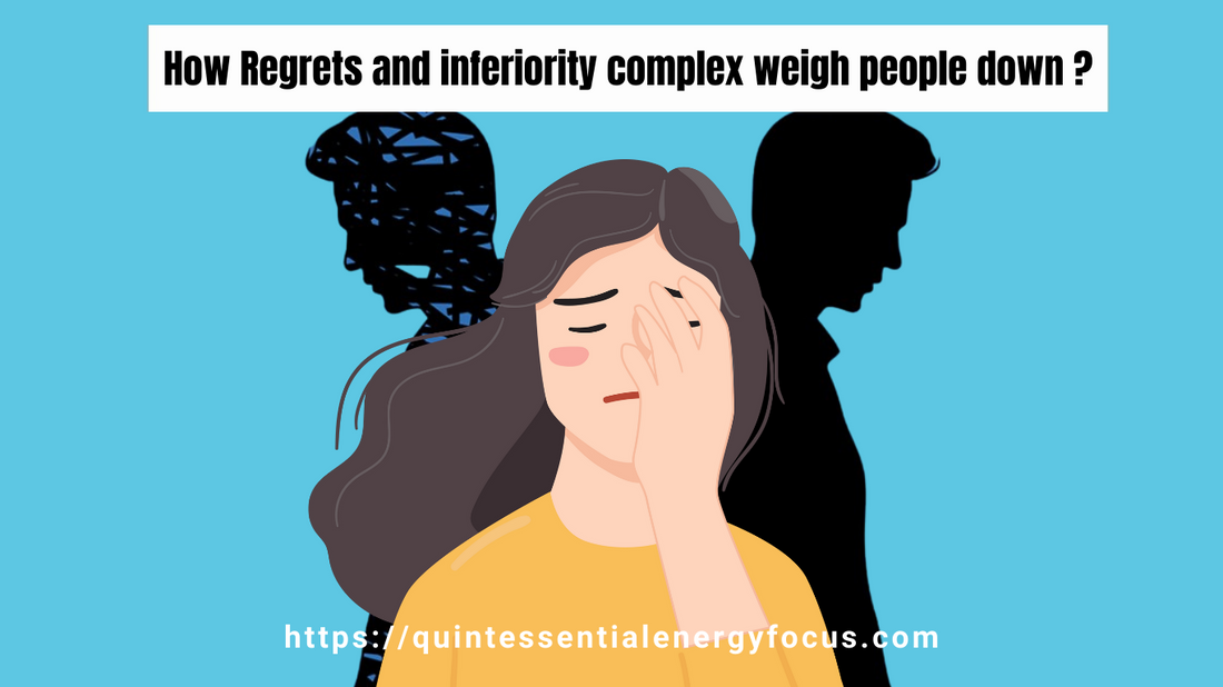 Regrets and inferiority complex weigh people down