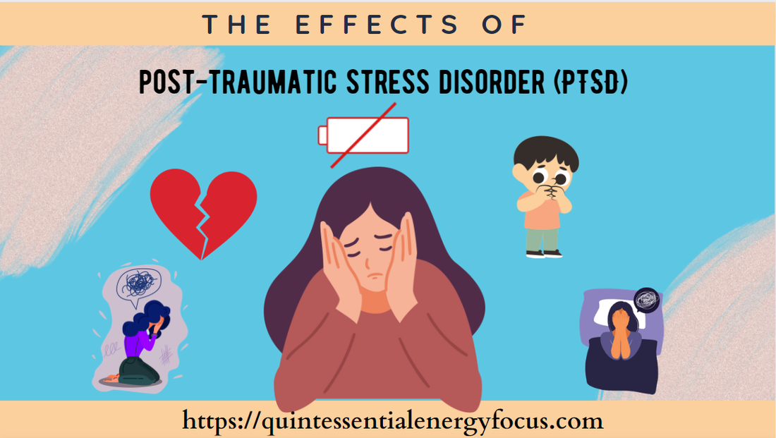 The effects of post-traumatic stress disorder (PTSD)